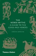 Miturile nordice: Un ghid al zeilor și eroilor - Norse Myths: A Guide to the Gods and Heroes