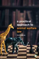 O abordare practică a legislației privind bunăstarea animalelor: Ediția a 2-a - A Practical Approach to Animal Welfare Law: 2nd Edition