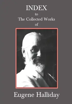 Index la Operele colecționate ale lui Eugene Halliday - Index to The Collected Works of Eugene Halliday