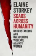 Scars Across Humanity: Înțelegerea și depășirea violenței împotriva femeilor - Scars Across Humanity: Understanding and Overcoming Violence Against Women