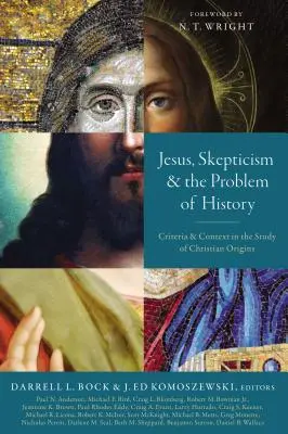 Iisus, scepticismul și problema istoriei: Criterii și context în studiul originilor creștine - Jesus, Skepticism, and the Problem of History: Criteria and Context in the Study of Christian Origins