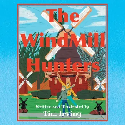Vânătorii de mori de vânt - The WindMill Hunters