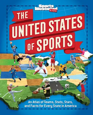 The United States of Sports: Un atlas al echipelor, statisticilor, vedetelor și faptelor pentru fiecare stat din America - The United States of Sports: An Atlas of Teams, Stats, Stars, and Facts for Every State in America