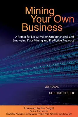 Exploatarea propriei afaceri: A Primer for Executives on Understanding and Employing Data Mining and Predictive Analytics - Mining Your Own Business: A Primer for Executives on Understanding and Employing Data Mining and Predictive Analytics
