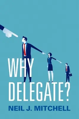 De ce să delegați? - Why Delegate?