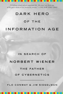 Eroul întunecat al erei informaționale: În căutarea lui Norbert Wiener, părintele ciberneticii - Dark Hero of the Information Age: In Search of Norbert Wiener, the Father of Cybernetics