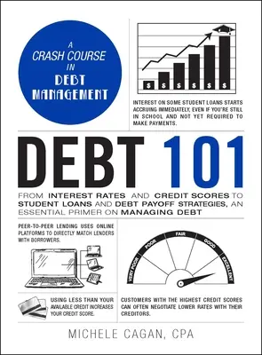 Datorii 101: De la ratele dobânzilor și scorurile de credit la împrumuturile studențești și strategiile de rambursare a datoriilor, un abecedar esențial privind gestionarea datoriilor - Debt 101: From Interest Rates and Credit Scores to Student Loans and Debt Payoff Strategies, an Essential Primer on Managing Deb