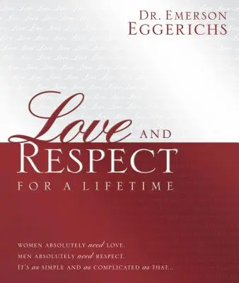 Dragoste și respect pentru o viață întreagă: Carte cadou: Women Absolutely Need Love. Bărbații au absolută nevoie de respect. Este la fel de simplu și de complicat ca asta... - Love and Respect for a Lifetime: Gift Book: Women Absolutely Need Love. Men Absolutely Need Respect. Its as Simple and as Complicated as That...