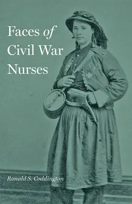 Fețele infirmierelor din Războiul Civil - Faces of Civil War Nurses