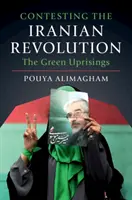 Contestarea revoluției iraniene: Revolta verde - Contesting the Iranian Revolution: The Green Uprisings