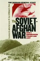 Războiul sovieto-afgan: Cum a luptat și a pierdut o superputere - The Soviet-Afghan War: How a Superpower Fought and Lost