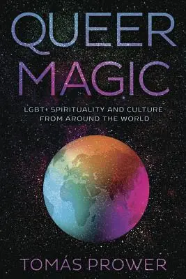 Queer Magic: Spiritualitate și cultură Lgbt+ din întreaga lume - Queer Magic: Lgbt+ Spirituality and Culture from Around the World