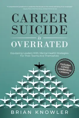 Sinuciderea în carieră este supraestimată: Echiparea liderilor cu strategii de sănătate mintală pentru echipele lor și pentru ei înșiși - Career Suicide Is Overrated: Equipping Leaders With Mental Health Strategies For Their Teams And Themselves