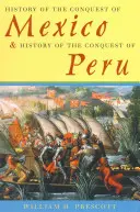 Istoria cuceririi Mexicului & Istoria cuceririi Peruului (History of the Conquest of Mexico & History of the Conquest of Peru) - History of the Conquest of Mexico & History of the Conquest of Peru