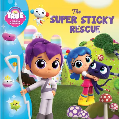 True și Regatul Curcubeului: Salvarea super lipicioasă - True and the Rainbow Kingdom: The Super Sticky Rescue
