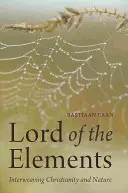 Domnul elementelor: Întrepătrunderea dintre creștinism și natură - Lord of the Elements: Interweaving Christianity and Nature