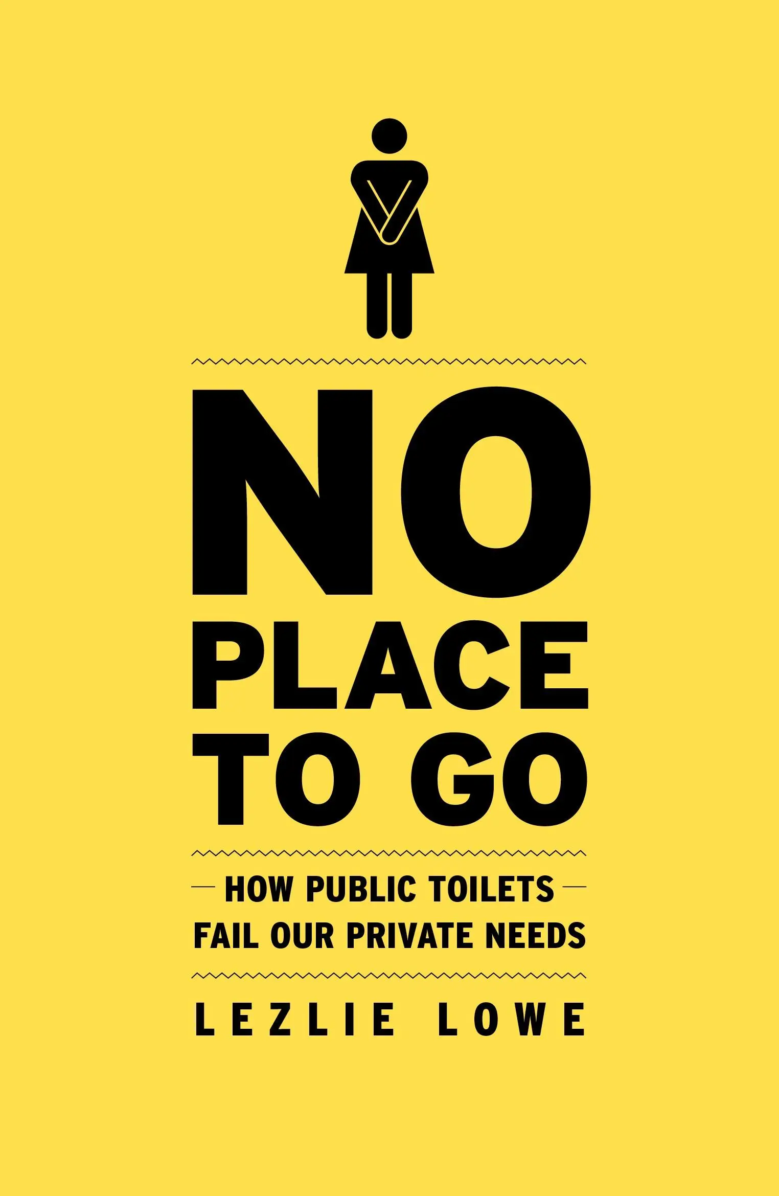 No Place to Go - Cum ne dezamăgesc toaletele publice nevoile noastre private - No Place to Go - How Public Toilets Fail Our Private Needs