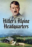 Cartierul general alpin al lui Hitler - Hitler's Alpine Headquarters