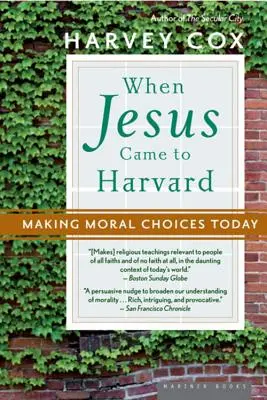 Când Iisus a venit la Harvard: Making Moral Choices Today - When Jesus Came to Harvard: Making Moral Choices Today