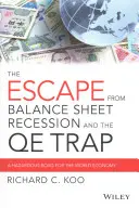 Evadarea din recesiunea bilanțieră și capcana QE: Un drum periculos pentru economia mondială - The Escape from Balance Sheet Recession and the QE Trap: A Hazardous Road for the World Economy