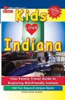Kids Love Indiana, ediția a 5-a: Ghidul de călătorie al familiei pentru explorarea Indiana-ului prietenos cu copiii. 500 de popasuri distractive și locuri unice - Kids Love Indiana, 5th Edition: Your Family Travel Guide to Exploring Kid-Friendly Indiana. 500 Fun Stops & Unique Spots