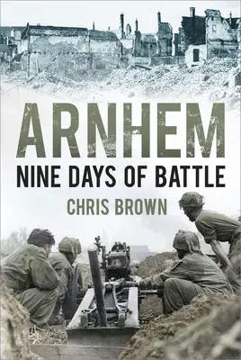 Arnhem: Nouă zile de luptă - Arnhem: Nine Days of Battle