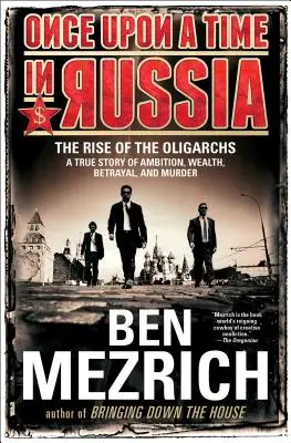 A fost odată ca niciodată în Rusia: The Rise of the Oligarchs--A True Story of Ambition, Wealth, Betrayal, and Murder - Once Upon a Time in Russia: The Rise of the Oligarchs--A True Story of Ambition, Wealth, Betrayal, and Murder