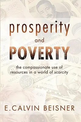 Prosperitate și sărăcie: Utilizarea compasivă a resurselor într-o lume a penuriei - Prosperity and Poverty: The Compassionate Use of Resources in a World of Scarcity