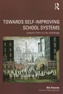 Towards Self-Improving School Systems: Lecții din provocarea unui oraș - Towards Self-Improving School Systems: Lessons from a City Challenge