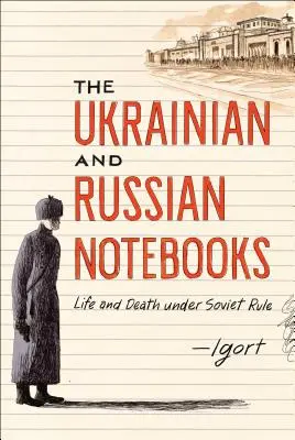 Caietele ucrainene și rusești: Viață și moarte sub regimul sovietic - The Ukrainian and Russian Notebooks: Life and Death Under Soviet Rule