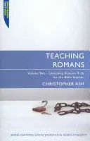 Predarea romanilor: Volumul 2: Deschizând Romani 9-16 pentru profesorul de Biblie - Teaching Romans: Volume 2: Unlocking Romans 9-16 for the Bible Teacher
