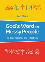 Cuvântul lui Dumnezeu pentru oamenii meseriași - 31 de lecturi biblice și reflecții - God's Word for Messy People - 31 Bible readings and reflections
