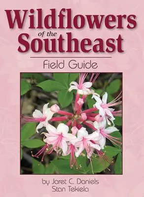 Ghidul de teren al florilor sălbatice din sud-est - Wildflowers of the Southeast Field Guide