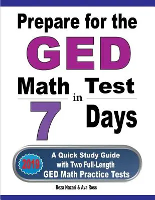 Pregătiți-vă pentru testul GED de matematică în 7 zile: Un ghid de studiu rapid cu două teste practice GED Math complete - Prepare for the GED Math Test in 7 Days: A Quick Study Guide with Two Full-Length GED Math Practice Tests