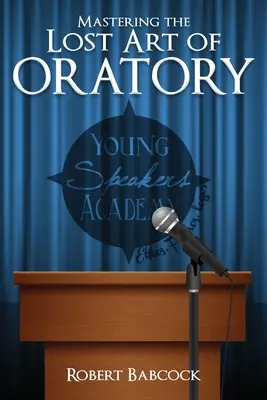 Stăpânirea artei pierdute a oratoriei - Mastering the Lost Art of Oratory