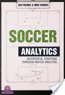 Analiza fotbalului: Coaching de succes prin analiza meciurilor - Soccer Analytics: Successful Coaching Through Match Analyses
