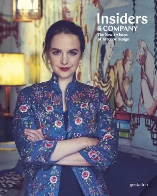 Insiders & Company: Artizani, producători și maeștri ai designului interior - Insiders & Company: Artisans, Manufacturers and Masters of Interior Design