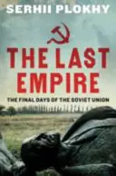 Ultimul imperiu - Ultimele zile ale Uniunii Sovietice - Last Empire - The Final Days of the Soviet Union