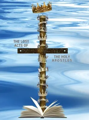Faptele pierdute ale Sfinților Apostoli - The Lost Acts of the Holy Apostles