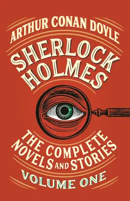 Sherlock Holmes: romane și povestiri complete, volumul I - Sherlock Holmes: The Complete Novels and Stories, Volume I