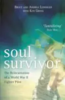 Supraviețuitorul sufletului - Reîncarnarea unui pilot de vânătoare din Al Doilea Război Mondial - Soul Survivor - The Reincarnation of a World War II Fighter Pilot
