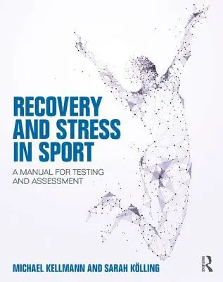 Recuperare și stres în sport: Un manual pentru testare și evaluare - Recovery and Stress in Sport: A Manual for Testing and Assessment