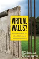 Virtual Walls?: Unificare politică și diferență culturală în Germania contemporană - Virtual Walls?: Political Unification and Cultural Difference in Contemporary Germany