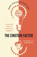Factorul Einstein: O nouă metodă dovedită pentru creșterea inteligenței - The Einstein Factor: A Proven New Method for Increasing Your Intelligence