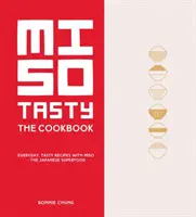 Miso Tasty - Rețete gustoase, de zi cu zi, cu miso - superalimentul japonez - Miso Tasty - Everyday, tasty recipes with miso - the Japanese superfood