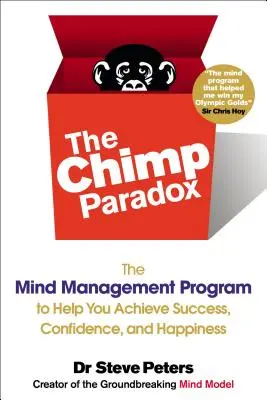 Paradoxul cimpanzeilor: Programul de gestionare a minții pentru a vă ajuta să obțineți succes, încredere și fericire SS - The Chimp Paradox: The Mind Management Program to Help You Achieve Success, Confidence, and Happine SS