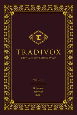 Tradivox Volumul 2: Caracteristicile catehismului lui Bellarmine, Turberville și Sadler - Tradivox Volume 2: Features Catechism of Bellarmine, Turberville, and Sadler