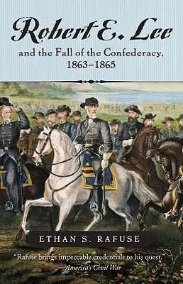 Robert E. Lee și căderea Confederației, 1863-1865 - Robert E. Lee and the Fall of the Confederacy, 1863-1865