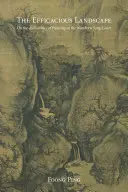 The Efficacious Landscape: Despre autoritățile picturii la Curtea Song de Nord - The Efficacious Landscape: On the Authorities of Painting at the Northern Song Court