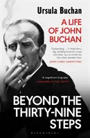 Dincolo de cei treizeci și nouă de pași - O viață a lui John Buchan - Beyond the Thirty-Nine Steps - A Life of John Buchan